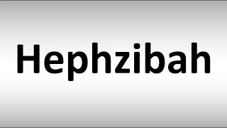 How to Pronounce Hephzibah [upl. by Grosvenor920]