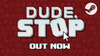 Dude Stop  Out Now [upl. by Yrokcaz]