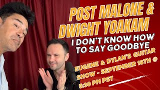 Dwight Yoakam amp Post Malone  I Dont Know How to Say Goodbye  Sep 18th 2024 [upl. by Attevad]