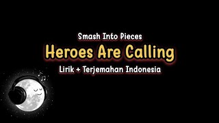 Smash Into Pieces  Heroes Are Calling Lirik dan Terjemahan [upl. by Bradman582]