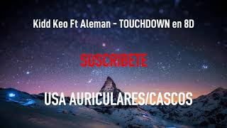 Kidd Keo Ft Aleman  TOUCHDOWN  MÚSICA EN 8D [upl. by Atteuqcaj890]