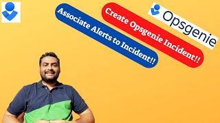 How to create Opsgenie Incident  How to associate alerts with incident  Opsgenie Tutorial [upl. by Peggie]