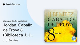 Jordán Caballo de Troya 8 Biblioteca J J… de J J Benítez · Vista previa del audiolibro [upl. by Aneehsor]