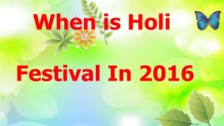 Happy Holi Celebration Date Holi Date 2016  When is Holi Celebrated in 2016  Holi Calendar 2016 [upl. by Enyalahs]