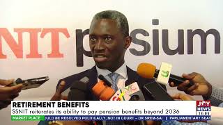 Retirement Benefits SSNIT reiterates its ability to pay pension benefits beyond 2036 [upl. by Diannne]