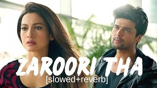 Zaroori Tha  Slowed and Reverb  Rahat Fateh Ali Khan  Lofi Version  Lofi Slowed and Reverb [upl. by Flowers65]