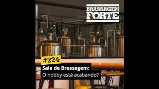 224 – Sala de Brassagem O hobby está acabando [upl. by Nosoj]