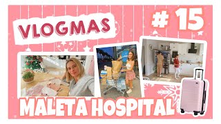 VLOGMAS 15 DE NAVIDAD 2023🎄 CAMBIOS EN LA MALETA PARA EL HOSPITAL 🤰 [upl. by Cerelly789]