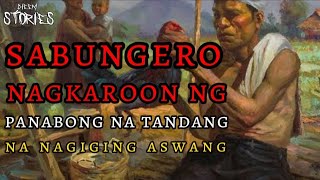 SABUNGERO NA NAGKAROON NG TANDANG NA PANABONG NA ASWANG [upl. by Ynnam]