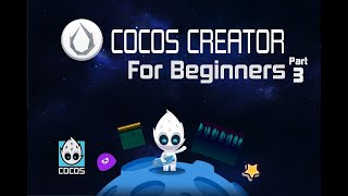 Cocos Creator 2x For Beginners  Part Three [upl. by Ahsil]