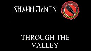 Shawn James  Through the Valley Karaoke [upl. by Nannoc64]