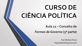 Curso de Ciência Política — Aula 11 — Parlamentarismo e Presidencialismo 3ª parte [upl. by Agathy]