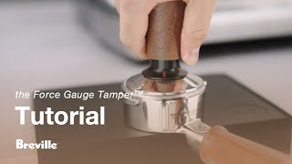 the Force Gauge Tamper™  How to achieve a perfectly tamped puck  Breville USA [upl. by Assi]