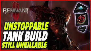 REMNANT 2  UNSTOPPABLE  NEW Best Tank Build Post Patch  INFINITE HEALING RELICS Apocalypse [upl. by Anytsirhc]