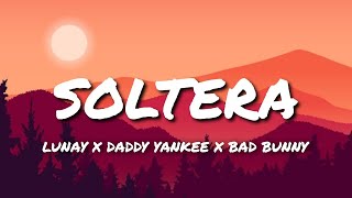 Soltera Remix  Lunay X Daddy Yankee X Bad Bunny LetraLyrics [upl. by Judye721]