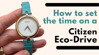 How to set the Time on a Citizen Eco Drive Watch [upl. by Gad626]