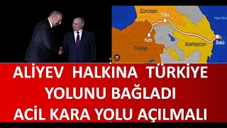 ALİYEV HALKINA KARA YOLUNU BAĞLADI HAVA YOLU PAHALI ACİL KARA AZERBAYCANA YOLU AÇILMALI [upl. by Latif]