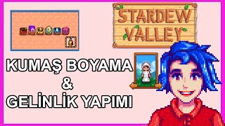 STARDEW VALLEY GELİNLİK YAPIMI ve KUMAŞ BOYAMA [upl. by Lacee692]