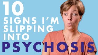 10 Signs Im Slipping into Psychosis [upl. by Najram]