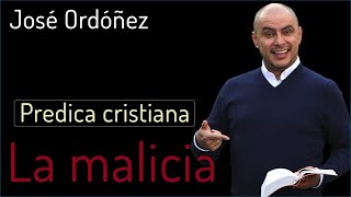 Predica Cristiana La Malicia  JOSÉ ORDÓÑEZ 🔑 2021 [upl. by Pond71]