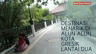 Menikmati Suasana Di Alun Alun Kota Gresik Lantai Dua [upl. by Duj162]