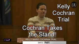 Kelly Cochran Trial Day 9 Part 1 Cochran Testifies [upl. by Dexter44]