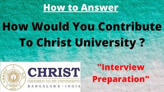 How to Answer quotHow Would You Contribute to Christ Universityquot Important TipsInterview Preparation [upl. by Hank191]