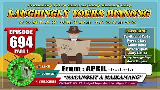 LAUGHINGLY YOURS BIANONG 694 PART 1  NATANGSIT A MAIKAMANG  APRIL  LADY ELLE PRODUCTIONS [upl. by Hortense]