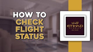 How To Check your Flight Status on Etihad Airways Easiest Way [upl. by Sydelle]