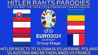 Hitler reacts to Slovakia vs Ukraine  Poland vs Austria  Netherlands vs France [upl. by Niknar]