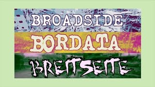 BROADSIDE  BORDATA  BREITSEITE [upl. by Fulvi628]