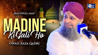 Owais Raza Qadri  Madine Ki Gali Ho  Official Video  Har Waqt Tasawwur Mein [upl. by Adnopoz]