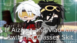 ° If Aizawa and Vlad King switched Classes Skit Part 2  Ft Class 1A and 1B ° [upl. by Chandal]