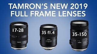 Tamrons Announces 3 NEW FULLFRAME Lenses for 2019 [upl. by Annoet960]