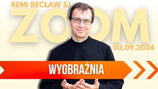 Wyobraźnia  Remi Recław SJ  Zoom  0309 [upl. by Oner]