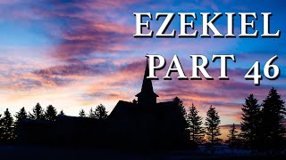 Ezekiel Part 46 [upl. by Sheley11]