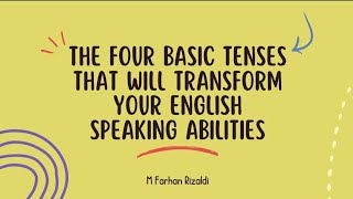 Four Basic Tenses That Will Transform Your English Speaking Abilities [upl. by Lyrpa]