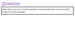 Add a Blue Accent 5 bottom border to the selected cells Use the thickest single line style avail [upl. by Rehotsirk320]