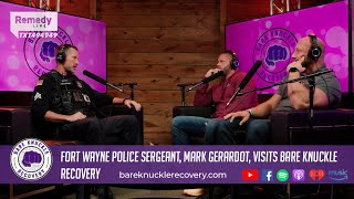 Fort Wayne Police Sergeant Mark Gerardot visits Bare Knuckle Recovery [upl. by Radmilla218]