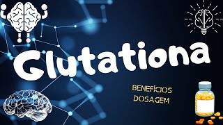 GLUTATIONA O que é Benefícios Dosagem Combinações [upl. by Marcy]