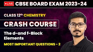 The dand fBlock Elements  Most Important Questions Part 2  Class 12 Chemistry Chapter 4  LIVE [upl. by Stephanie]