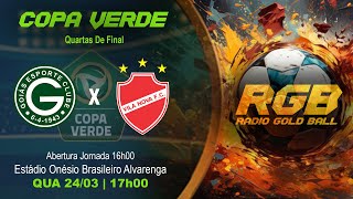 AO VIVO GOIÃS X VILA NOVA  QUARTAS DE FINAL JOGO DA VOLTA  COPA VERDE 2024 [upl. by Ameg148]