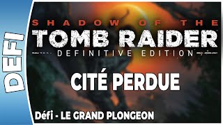 Shadow of The Tomb Raider  CITÉ PERDUE  Défi  LE GRAND PLONGEON FR PS4 [upl. by Kimberley]