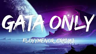 FloyyMenor  GATA ONLY ft Cris MJ LetraLyrics [upl. by Irrac136]