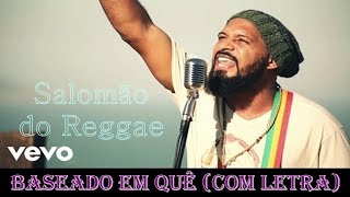 Baseado em quê  Salomão do Reggae  com letra [upl. by Attevroc]