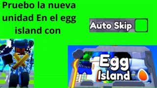 Pruebo La nueva Exclusiva A robux En Egg island a full auto skip  Toilet tower defense [upl. by Aihtnys316]