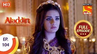 Aladdin  Ep 104  Full Episode  8th January 2019 [upl. by Hgielrak50]