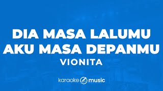 Dia Masa Lalumu Aku Masa Depanmu  Vionita KARAOKE VERSION [upl. by Takashi392]