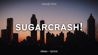 ElyOtto  SugarCrash Clean Lyrics 10 Hours [upl. by Mala]