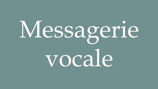 How to Pronounce Messagerie vocale Voicemail Correctly in French [upl. by Acirt]